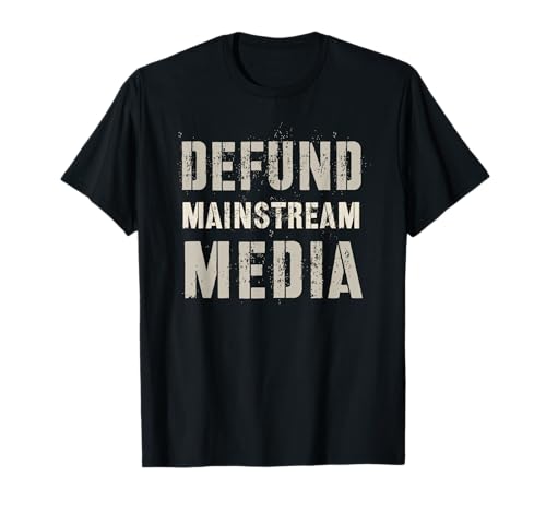 DEFUND MAINSTREAM MEDIA Resist Politicians Protest Defend US T-Shirt