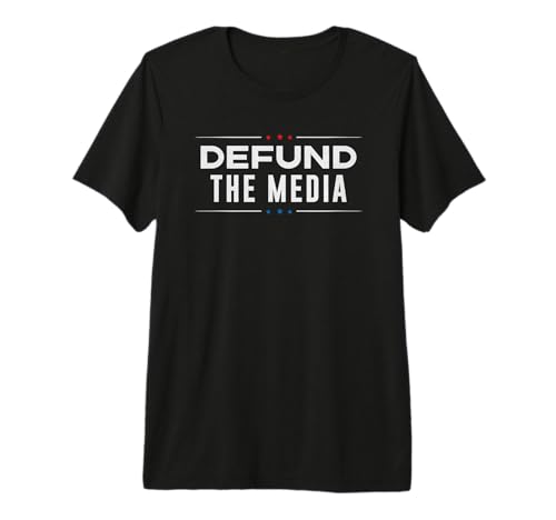 Defund The Media - Anti Fake News Political Gift Premium T-Shirt
