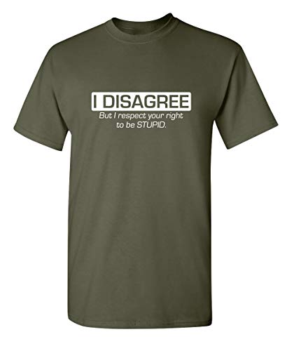 I Disagree But I Respect Your Right | Tee for Men | Funny T Shirts for Men Premium Sarcastic Mens Graphic Tshirts - Bold Statement Novelty Humor Sarcasm Funny T Shirts L Military