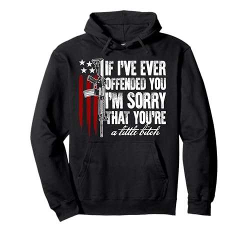 If I've Ever Offended You I'm Sorry American Flag Gun Rights Pullover Hoodie