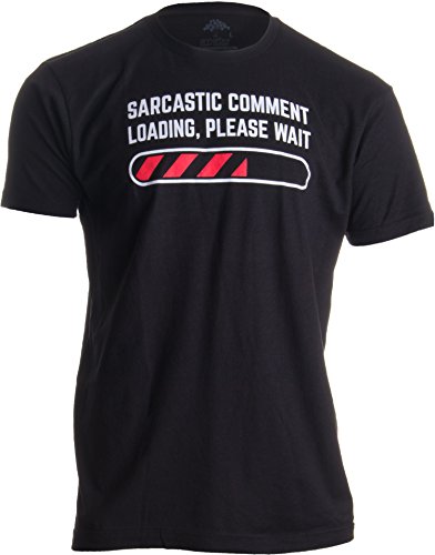 Sarcastic Comment Loading Please Wait Funny Sarcasm Humor for Men Women T-Shirt-(Adult,L) Black