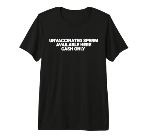 Unvaccinated Sperm Available Here Cash Only Premium Tri-blend T-Shirt